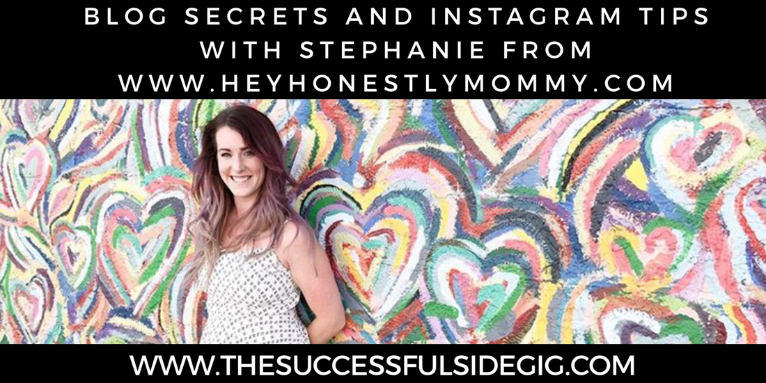 The Successful Side Gig Blog Secrets and Instagram Tips with Stephanie from HeyHonestlyMommy.com